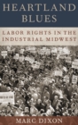 Image for Heartland blues  : labor rights in the industrial Midwest