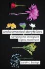 Image for Undocumented storytellers: narrating the immigrant rights movement