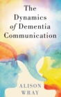 Image for The dynamics of dementia communication