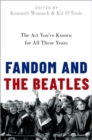 Image for Fandom and the Beatles  : the act you&#39;ve known for all these years