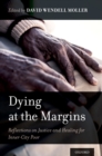 Image for Dying at the Margins: Reflections on Justice and Healing for Inner-City Poor
