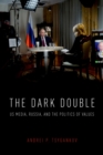 Image for Dark Double: US Media, Russia, and the Politics of Values