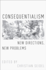 Image for Consequentialism: New Directions, New Problems