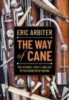 Image for The Way of Cane: The Science, Craft and Art of Bassoon Reed-Making and Related Topics