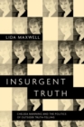 Image for Insurgent truth  : Chelsea Manning and the politics of outsider truth-telling