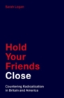 Image for Hold your friends close  : countering radicalization in Britain and America