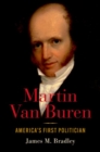 Image for Martin Van Buren : America&#39;s First Politician