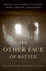 Image for The other face of battle  : America&#39;s forgotten wars and the experience of combat