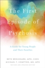 Image for The First Episode of Psychosis: A Guide for Patients and Their Families