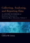 Image for Collecting, analyzing and reporting data  : an Oxford handbook of qualitative research in American music educationVolume 2