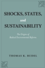 Image for Shocks, states, and sustainability  : the origins of radical environmental reforms