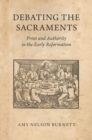 Image for Debating the Sacraments: Print and Authority in the Early Reformation