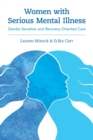 Image for Women with serious mental illness  : gender-sensitive and recovery-oriented care