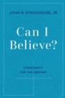 Image for Can I believe?  : an invitartion to the hesitant
