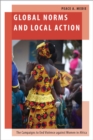 Image for Global Norms and Local Action: The Campaigns to End Violence Against Women in Africa