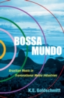 Image for Bossa Mundo: Brazilian Music in Transnational Media Industries