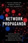 Image for Network propaganda: manipulation, disinformation, and radicalization in American politics