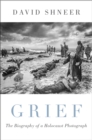 Image for Grief: The Biography of a Holocaust Photograph