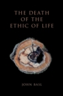 Image for Death of the Ethic of Life