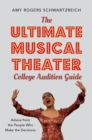 Image for Ultimate Musical Theater College Audition Guide: Advice from the People Who Make the Decisions