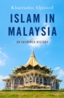 Image for Islam in Malaysia: An Entwined History