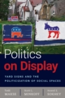 Image for Politics on display  : yard signs and the politicization of social spaces