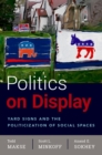 Image for Politics on Display: Yard Signs and the Politicization of Social Spaces