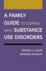 Image for A Family Guide to Coping with Substance Use Disorders