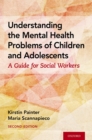 Image for Understanding the Mental Health Problems of Children and Adolescents