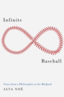Image for Infinite Baseball: Notes from a Philosopher at the Ballpark