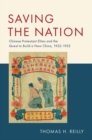 Image for Saving the nation  : Chinese protestant elites and the quest to build a new China, 1922-1952