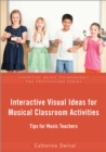 Image for Interactive Visual Ideas for Musical Classroom Activities: Tips for Music Teachers