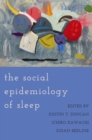 Image for The Social Epidemiology of Sleep