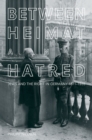 Image for Between Heimat and Hatred: Jews and the Right in Germany, 1871-1935