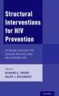 Image for Structural Interventions for HIV Prevention: Optimizing Strategies for Reducing New Infections and Improving Care