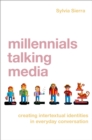 Image for Millennials Talking Media: Shifting Epistemic Frames, Creating Intertextual Identities in Everyday Talk