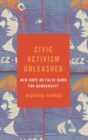 Image for Civic activism unleashed  : new hope or false dawn for democracy?
