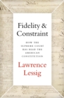 Image for Fidelity &amp; Constraint: How the Supreme Court Has Read the American Constitution