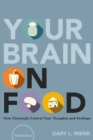 Image for Your brain on food  : how chemicals control your thoughts and feelings