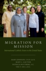 Image for Migration for Mission: International Catholic Sisters in the United States