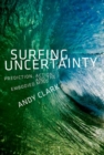 Image for Surfing uncertainty  : prediction, action, and the embodied mind