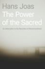 Image for The Power of the Sacred: An Alternative to the Narrative of Disenchantment