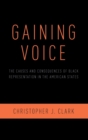 Image for Gaining voice  : the causes and consequences of Black representation in the American states