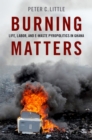 Image for Burning Matters: Life, Labor, and E-Waste Pyropolitics in Ghana