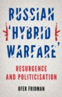 Image for Russian &amp;quot;Hybrid Warfare&amp;quote: Resurgence and Politicization