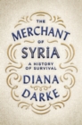 Image for Merchant of Syria: A History of Survival