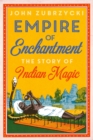 Image for Empire of Enchantment: The Story of Indian Magic