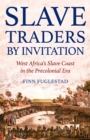Image for Slave Traders By Invitation: West Africa&#39;s Slave Coast in the Precolonial Era