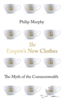 Image for Empire&#39;s New Clothes: The Myth of the Commonwealth