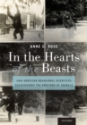 Image for In the Hearts of the Beasts: How American Behavioral Scientists Rediscovered the Emotions of Animals
